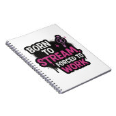 Geboren om te streamen, gedwongen om te werken Not Notitieboek (Rechterzijde)