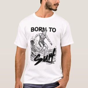 Geboren om te surfen t-shirt