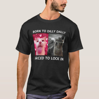 Geboren om te treuzelen Gedwongen om op te sluiten T-shirt