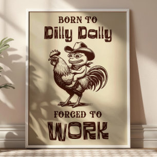 Geboren om te treuzelen, Gedwongen om te werken Gr Poster