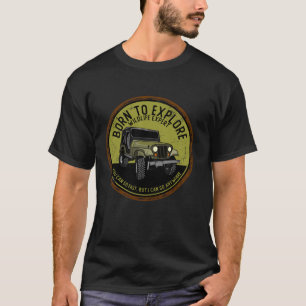 Geboren om te verkennen Off Roading Offroad 4x4 SU T-shirt