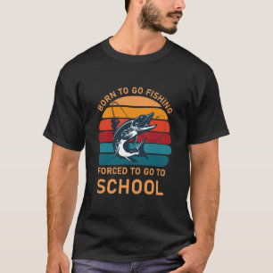 Geboren om te vissen gedwongen naar school te gaan t-shirt