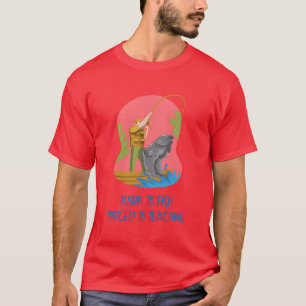 Geboren om te vissen, Gedwongen om les te geven T-shirt