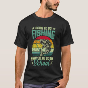 Geboren om te vissen Gedwongen om naar school te g T-shirt