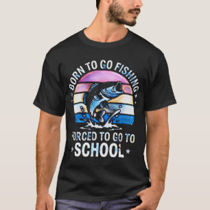 Geboren om te vissen Gedwongen om naar school te g T-shirt