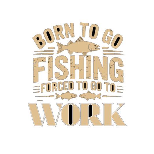 geboren om te vissen gedwongen om te werken t-shirt