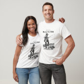 Geboren om te vissen t-shirt (Unisex)