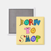 Geboren om te winkelen magneet (Voorkant / Achterkant)