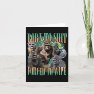 Geboren om te worden gedwongen om grappige gorilla kaart