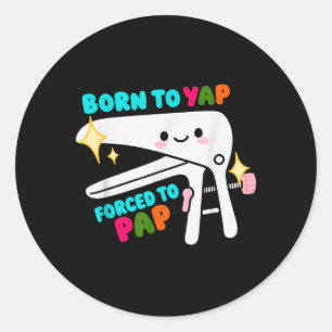 Geboren om te Yap Gedwongen tot Pap Speculum Gynae Ronde Sticker