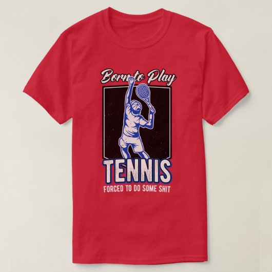 Geboren om Tennis Player Funny Quote te spelen T-shirt (Design voorkant)