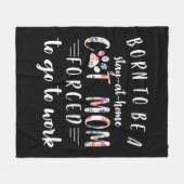 Geboren om thuis te blijven... moeder moet naar hu fleece deken (Voorkant (Horizontaal))