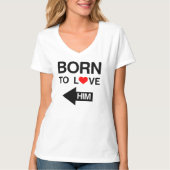 Geboren om van hem te houden. t-shirt (Voorkant)