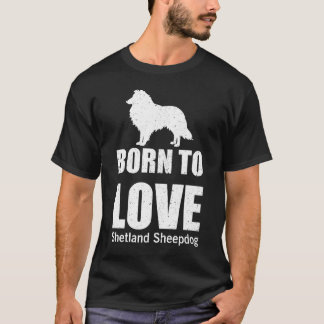 Geboren om van Shetland Sheepdog te houden T-shirt