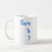 "Geboren om vragen te stellen" Mok (Links)