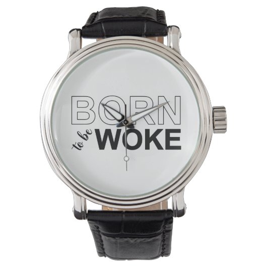 Geboren Om Wakker Te Zijn Horloge (Voorkant)