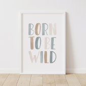 Geboren om wild blauw neutrale jongenskamer decor poster