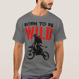 Geboren om Wild Motorcross Motorcycle Sport Pop Ar T-shirt