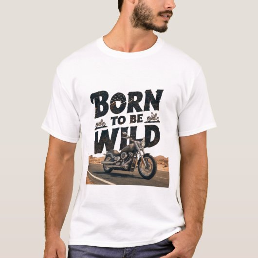 Geboren om Wild te worden T-shirt (Voorkant)