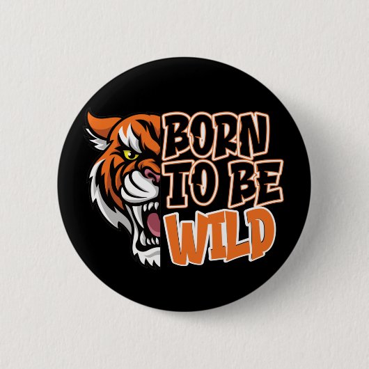 Geboren om Wild te worden - Tiger Art Ronde Button 5,7 Cm (Voorkant)
