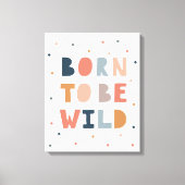 Geboren om Wild te zijn Canvas Afdruk (Voorkant)