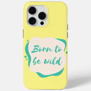 geboren om wild te zijn iPhone 15 pro max hoesje
