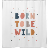 Geboren om Wild te zijn Douchegordijn (Voorkant)