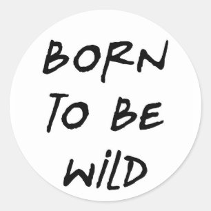geboren om wild te zijn grappig bericht humor rebe ronde sticker