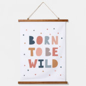 Geboren om Wild te zijn Hangend Wandkleed (Voorkant)