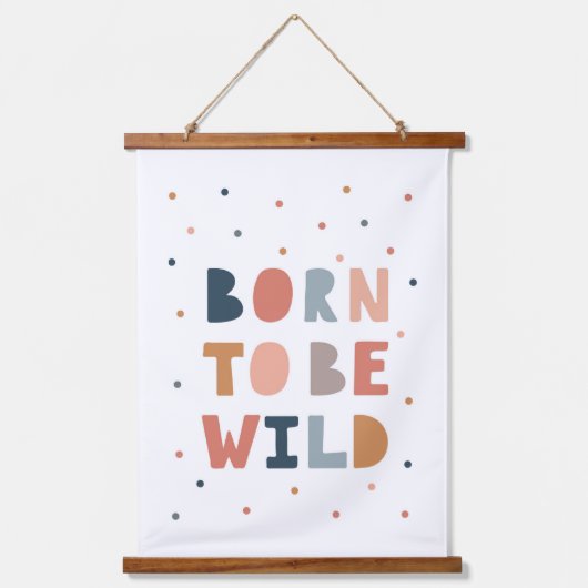 Geboren om Wild te zijn Hangend Wandkleed (Voorkant)