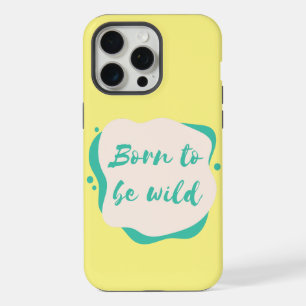 geboren om wild te zijn iPhone 15 pro max case