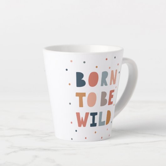 Geboren om Wild te zijn Latte Mok (Rechterhoek)