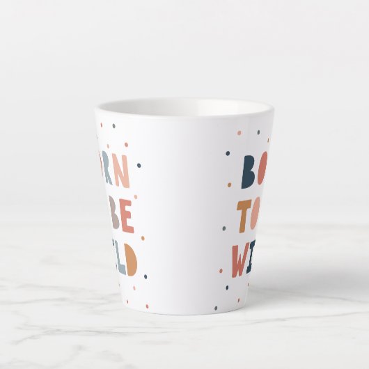 Geboren om Wild te zijn Latte Mok (Voorkant)