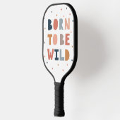 Geboren om Wild te zijn Pickleball Paddle (Links)