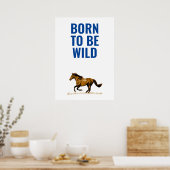 Geboren om wild te zijn Rennen Paard Inspirerend c Poster (Keuken)
