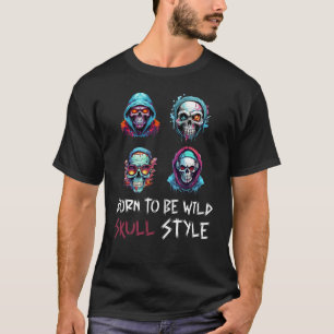 Geboren om Wild te zijn, Schedel Stijl T-shirt