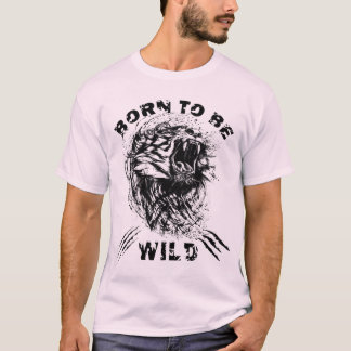 Geboren om Wild te zijn T-shirt