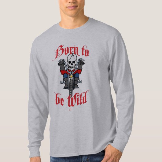 Geboren om Wild te zijn T-shirt (Voorkant)