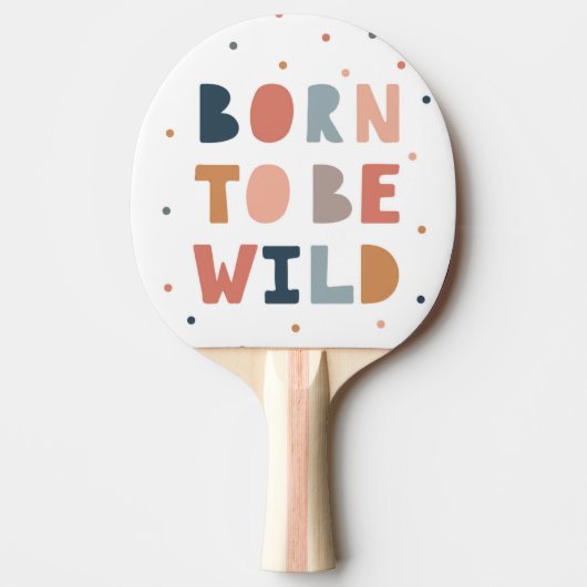 Geboren om Wild te zijn Tafeltennisbatje (Voorkant)