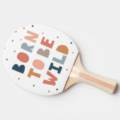Geboren om Wild te zijn Tafeltennisbatje (Zijkant)