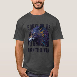 Geboren om wild te zijn (WOLF) T-shirt