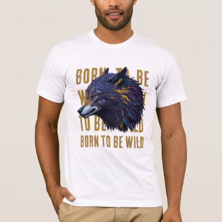 Geboren om wild te zijn (WOLF) T-shirt