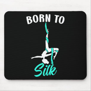 Geboren om zijde te maken Aerial Silk Danser Gymna Muismat