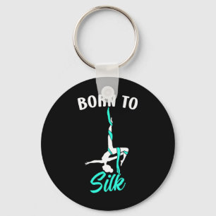 Geboren om zijde te maken Aerial Silk Danser Turne Sleutelhanger