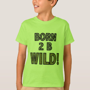 Geboren op 2 B Wild. T-shirt