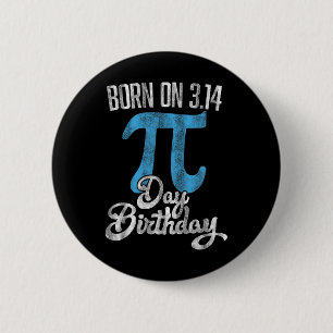 Geboren op 3.14 Pi Dag Verjaardag 14 maart Verjaar Ronde Button 5,7 Cm