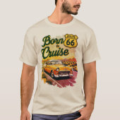 Geboren op Cruise Route 66 Classic Car Road Trip T-shirt (Voorkant)