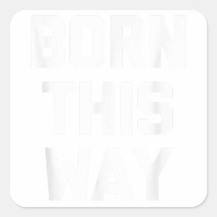 Geboren op deze manier Grappig Gezegde Cool Gay Pr Vierkante Sticker