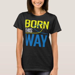 geboren op deze manier het syndroom bewustzijn te t-shirt