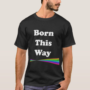 Geboren op deze manier t-shirt